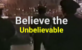 Believe the Unbelievable