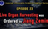 Episode 23: Live Organ Harvesting from Falun Gong Practitioners Is a State Crime Ordered by Jiang Zemin