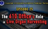 Episode 25: The CCP’s Political and Legal Affairs Commission and the 610 Office in Live Organ Harvesting